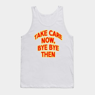 take care now bye then Ace cool quote Tank Top